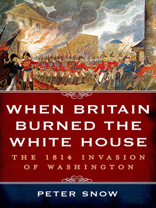Title details for When Britain Burned the White House by Peter Snow - Available